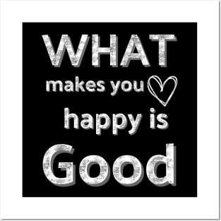 What Makes You Happy Is Good Posters and Art